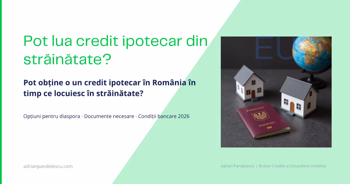 Credit ipotecar cu venituri din străinătate (diaspora): condiții și cum aplici